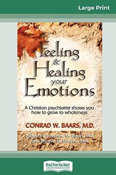 portada Feeling and Healing Your Emotions: A Christian Psychiatrist Shows you how to Grow to Wholeness (in English)