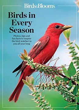 portada Birds & Blooms Birds in Every Season: Cherish the Feathered Flyers in Your Yard all Year Long (en Inglés)