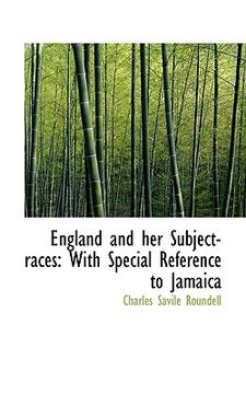 portada england and her subject-races: with special reference to jamaica (en Inglés)