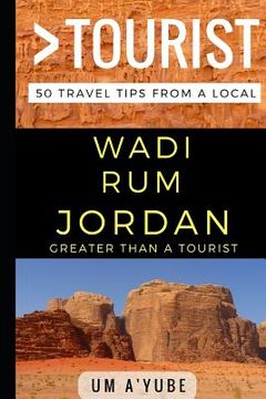 portada Greater Than a Tourist - Wadi Rum Jordan: 50 Travel Tips from a Local (en Inglés)
