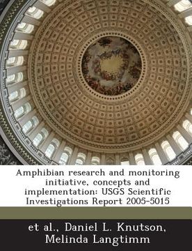 portada Amphibian Research and Monitoring Initiative, Concepts and Implementation: Usgs Scientific Investigations Report 2005-5015 (en Inglés)