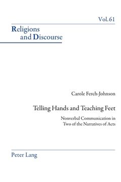 portada Telling Hands and Teaching Feet: Nonverbal Communication in Two of the Narratives of Acts