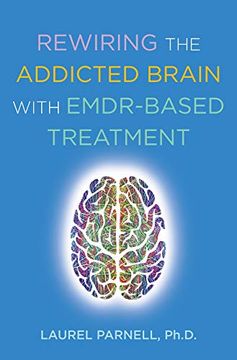 portada Rewiring the Addicted Brain With Emdr-Based Treatment (en Inglés)
