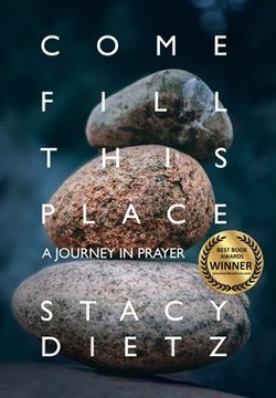 portada Come Fill This Place: A Journey in Prayer (en Inglés)