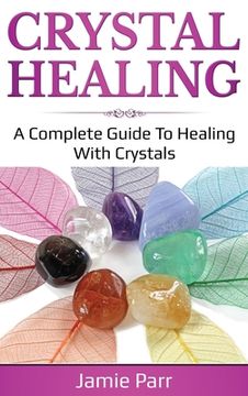 portada Crystal Healing: A Complete Guide to Healing with Crystals (en Inglés)