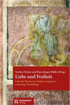 portada Liebe Und Freiheit: Leitende Themen Im Denken Augustins (en Alemán)