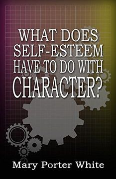 portada What Does Self-Esteem Have to Do with Character?