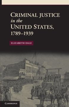 portada Criminal Justice in the United States, 1789-1939 (New Histories of American Law) (en Inglés)