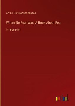 portada Where No Fear Was; A Book About Fear: in large print (en Inglés)