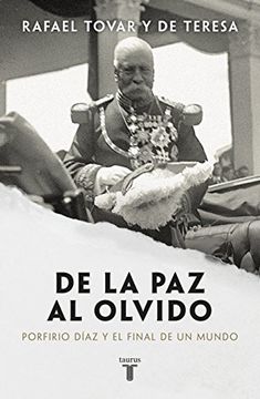 portada DE LA PAZ AL OLVIDO. PORFIRIO DIAZ Y EL FINAL DEL MUNDO