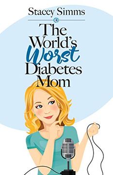 portada The World's Worst Diabetes Mom: Real‑Life Stories of Parenting a Child With Type 1 Diabetes (en Inglés)