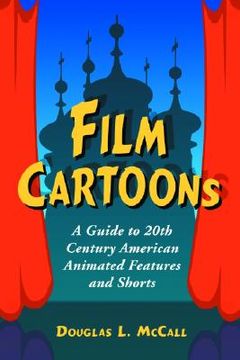 portada film cartoons: a guide to 20th century american animated features and shorts (in English)