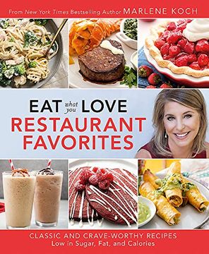 portada Eat What you Love: Restaurant Faves: Classic and Crave-Worthy Recipes low in Sugar, Fat, and Calories 