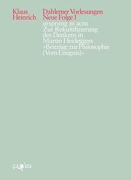 portada Ursprung in Actu: Zur Rekultifizierung des Denkens in Martin Heideggers »Beiträge zur Philosophie (Vom Ereignis)« (Klaus Heinrich: Dahlemer Vorlesungen. Neue Folge) (en Alemán)