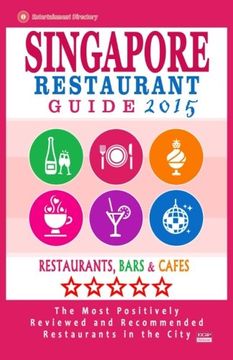 portada Singapore Restaurant Guide 2015: Best Rated Restaurants in Singapore - 500 restaurants, bars and cafés recommended for visitors.