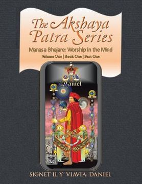 portada The Akshaya Patra Series: Volume One Book One Part One: Manasa Bhajare: Worship in the Mind (in English)