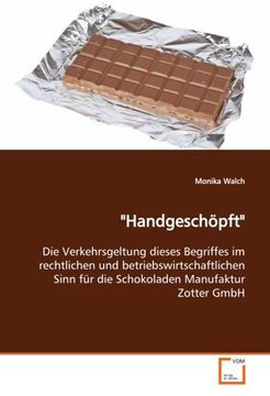 portada "Handgeschöpft": Die Verkehrsgeltung dieses Begriffes im rechtlichen und betriebswirtschaftlichen Sinn für die Schokoladen Manufaktur Zotter GmbH