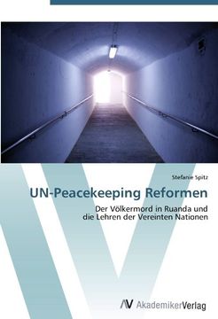 portada UN-Peacekeeping Reformen: Der Völkermord in Ruanda und  die Lehren der Vereinten Nationen