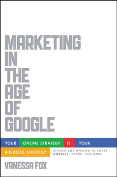 portada Marketing in the Age of Google, Revised and Updated: Your Online Strategy Is Your Business Strategy (in English)