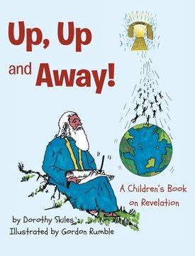 portada Up, Up and Away!: A Children's Book on Revelation (en Inglés)