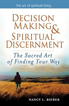 portada Decision Making & Spiritual Discernment: The Sacred art of Finding Your way (The art of Spiritual Living) (en Inglés)