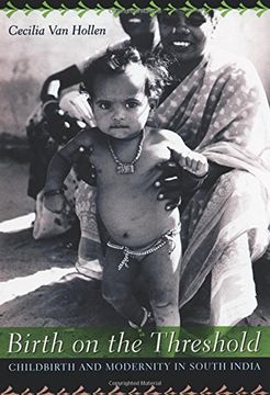 portada Birth on the Threshold: Childbirth and Modernity in South India (en Inglés)