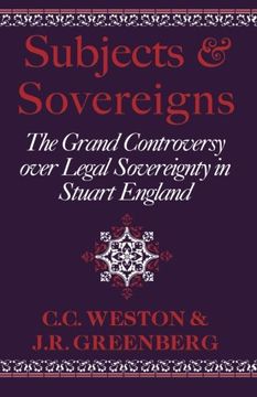 portada Subjects and Sovereigns: The Grand Controversy Over Legal Sovereignty in Stuart England (en Inglés)