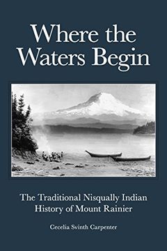portada Where the Waters Begin: The Traditional Nisqually Indian History of Mount Rainier (en Inglés)