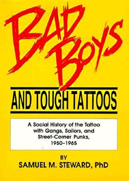 portada bad boys and tough tattoos: a social history of the tattoo with gangs, sailors, and street-corner punks 1950-1965 (en Inglés)