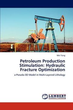 portada petroleum production stimulation: hydraulic fracture optimization (en Inglés)