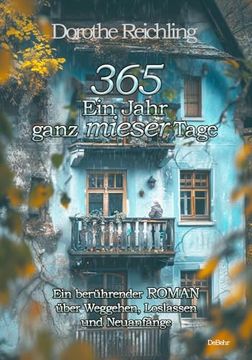 portada 365 ein Jahr Ganz Mieser Tage - ein Berührender Roman Über Weggehen, Loslassen und Neuanfänge (en Alemán)