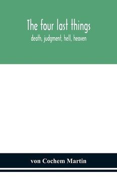 portada The four last things: death, judgment, hell, heaven (en Inglés)