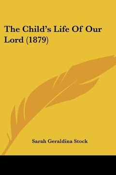 portada the child's life of our lord (1879) (en Inglés)