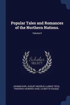 portada Popular Tales and Romances of the Northern Nations.; Volume II