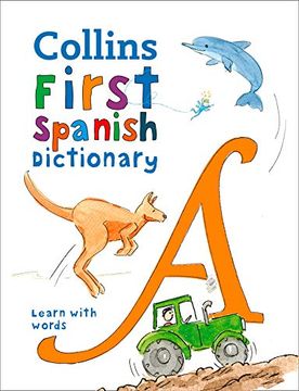portada First Spanish Dictionary: 500 First Words for Ages 5+ (Collins First Dictionaries) (en Inglés)