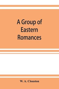 portada A group of Eastern romances and stories from the Persian, Tamil, and Urdu (en Inglés)