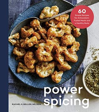 portada Power Spicing: 60 Simple Recipes for Antioxidant-Fueled Meals and a Healthy Body: A Cookbook 