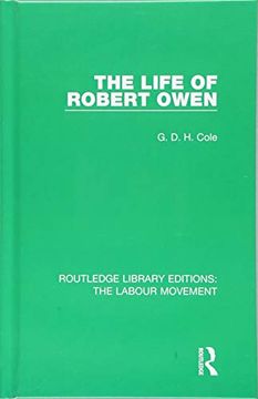 portada The Life of Robert Owen: Volume 11 (Routledge Library Editions: The Labour Movement) (en Inglés)