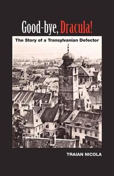 portada good-bye dracula!: the story of a transylvanian defector (en Inglés)