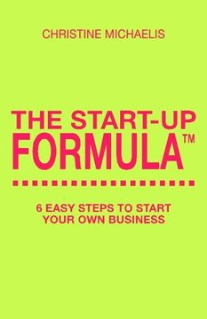 portada The Start-Up Formula: 6 easy steps to start your own business