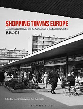 portada Shopping Towns Europe: Commercial Collectivity and the Architecture of the Shopping Centre, 1945-1975 (en Inglés)