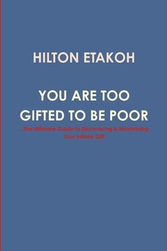 portada You Are Too Gifted to be Poor (en Inglés)