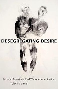 portada desegregating desire: race and sexuality in cold war american literature (en Inglés)