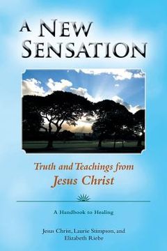portada A New Sensation: Truth and Teachings from Jesus Christ (en Inglés)