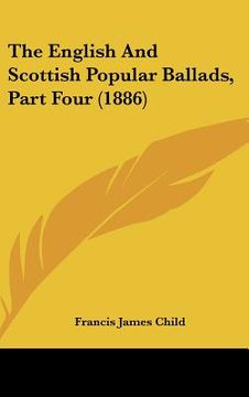 portada the english and scottish popular ballads, part four (1886) (en Inglés)