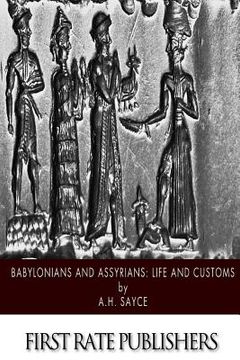portada Babylonians and Assyrians: Life and Customs (in English)