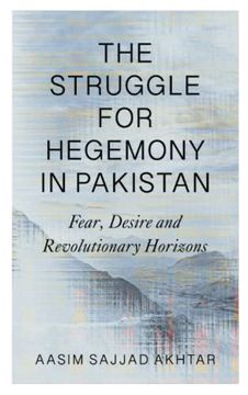 portada The Struggle for Hegemony in Pakistan: Fear, Desire and Revolutionary Horizons (en Inglés)