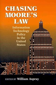 portada Chasing Moore's Law: Information Technology Policy in the United States (en Inglés)