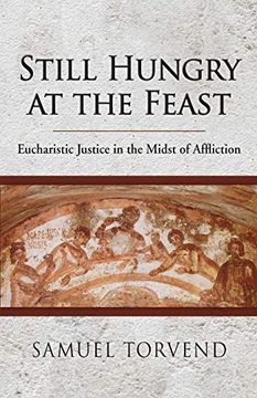 portada Still Hungry at the Feast: Eucharistic Justice in the Midst of Affliction (en Inglés)