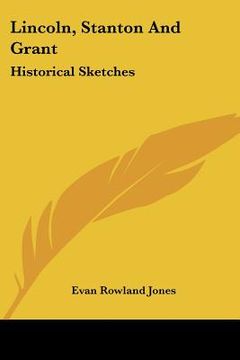 portada lincoln, stanton and grant: historical sketches (in English)